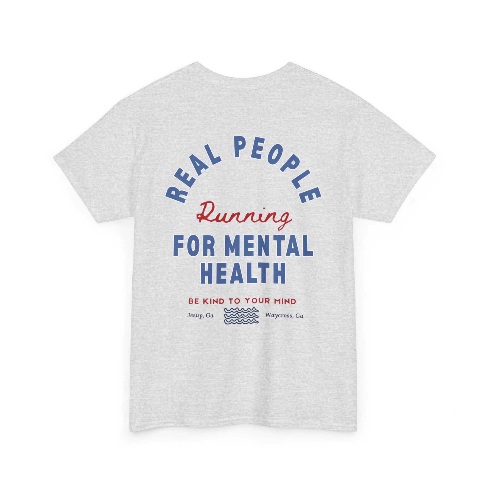 18407750260641834206_2048jpeg - Anchored Light gray T‑shirt with circular blue text reading 'REAL PEOPLE' and a red script 'Running' with blue 'FOR MENTAL HEALTH' below, plus 'BE KIND TO YOUR MIND' at the bottom (visible).